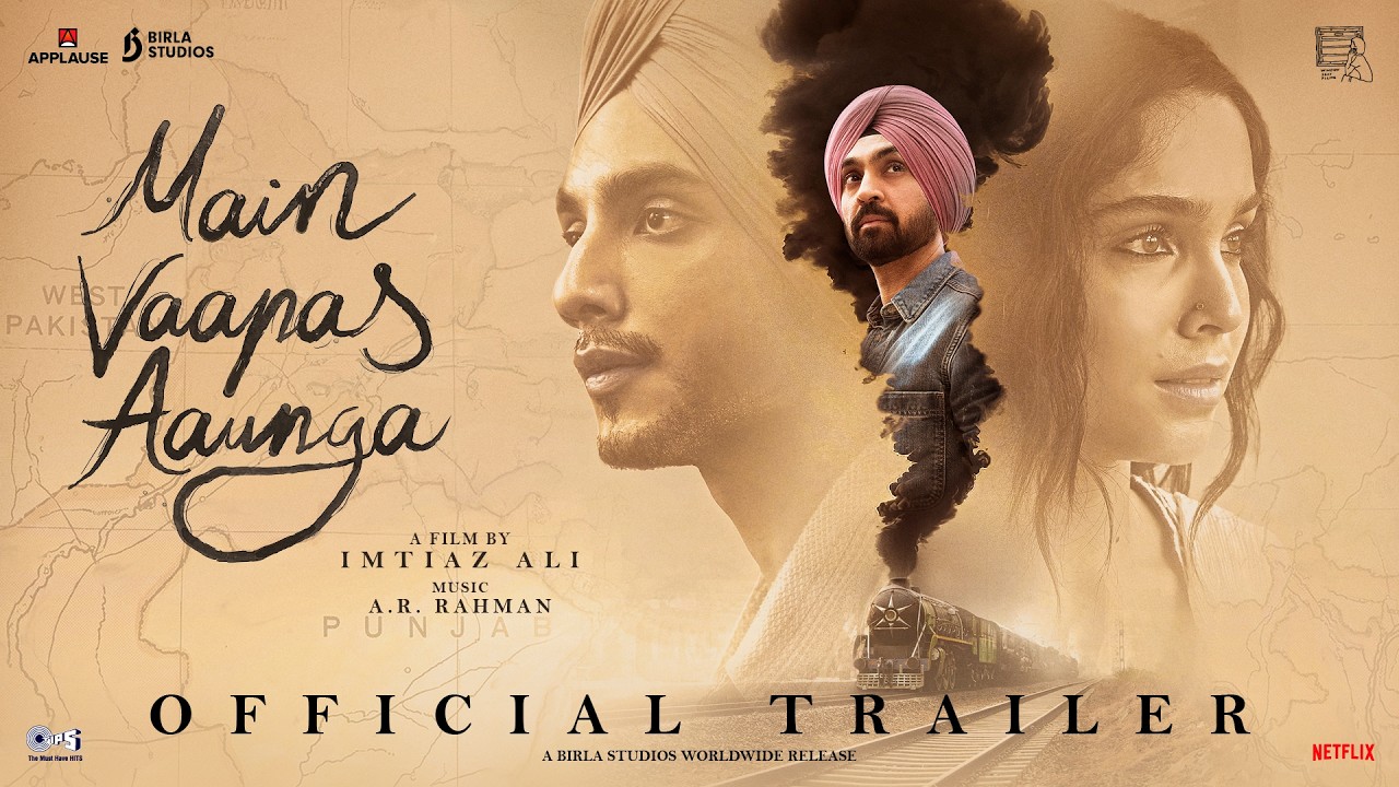 Main Vaapas Aaunga | Official Trailer | Imtiaz Ali, A.R. Rahman, Diljit, Vedang, Sharvari, Naseer