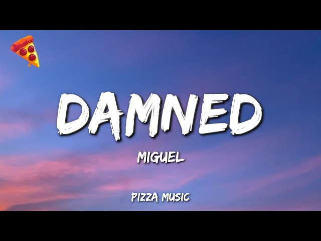 Miguel - damned (Lyrics)