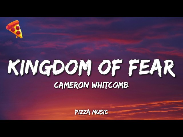 Cameron Whitcomb - Kingdom of Fear (Lyrics)