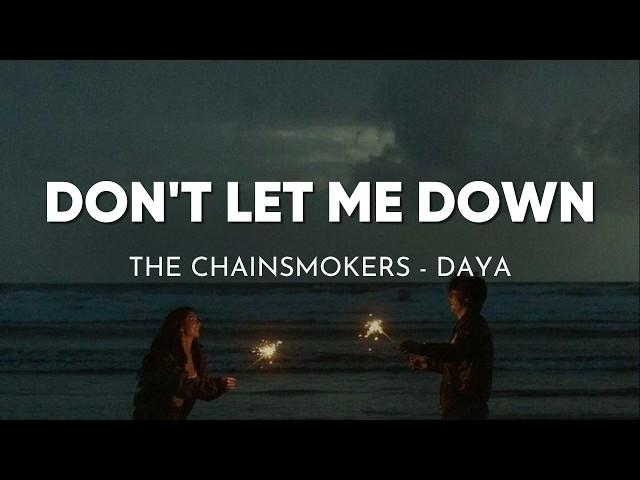 The Chainsmokers - Don't Let Me Down (Lyrics) ft. Daya