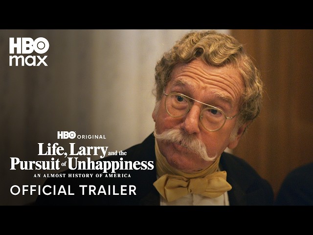 Life, Larry and the Pursuit of Unhappiness | Official Trailer | HBO Max