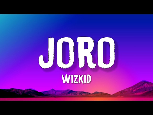 Wizkid - Joro (Lyrics)