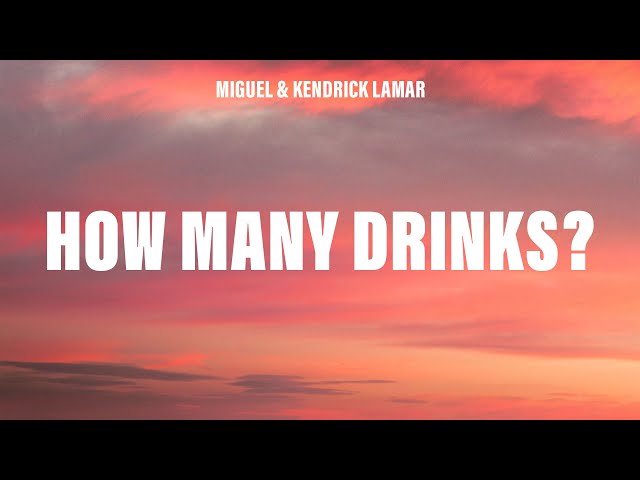 Miguel - How Many Drinks? (Lyrics) ft. Kendrick Lamar