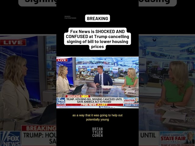 Fox News is SHOCKED AND CONFUSED at Trump cancelling signing of bill to lower housing prices