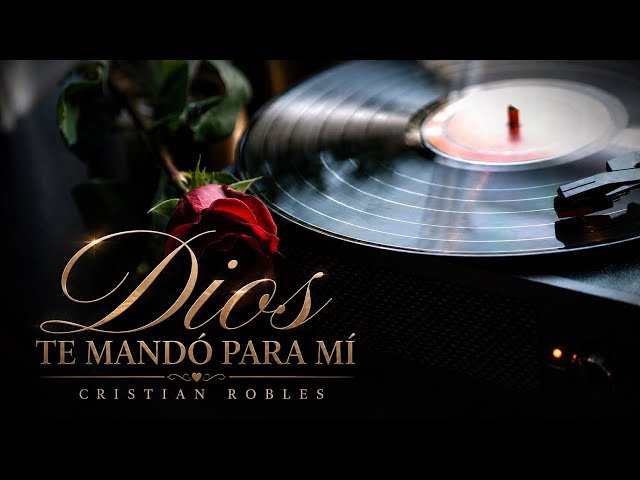 Cristian Robles – Dios Te Mandó Para Mí (Visualizer Oficial)