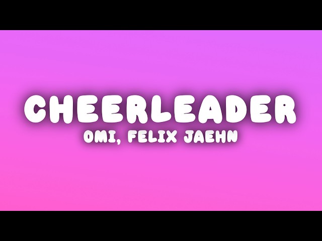 OMI - Cheerleader (Felix Jaehn Remix) (Lyrics)