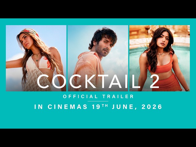Cocktail 2 Official Trailer | Shahid Kapoor, Kriti Sanon, Rashmika Mandanna | In Cinemas 19th June