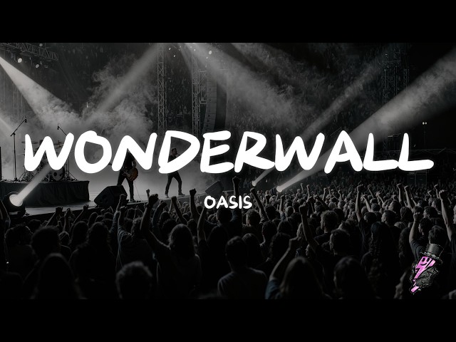 Oasis - Wonderwall (Lyrics)