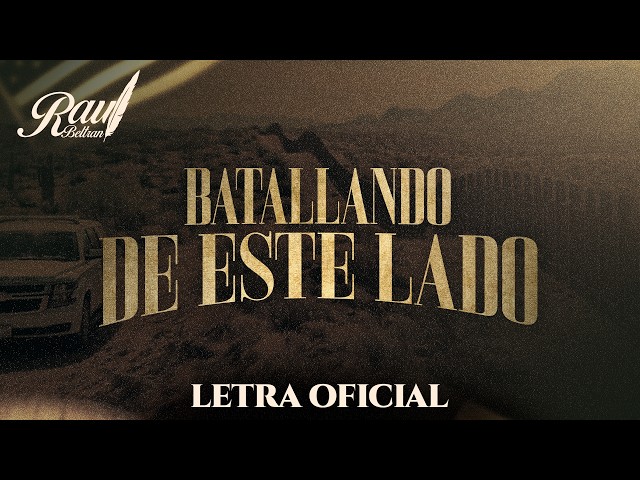 Raúl Beltrán - Batallando De Este Lado (Letra Oficial)