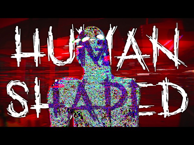 HUMAN SHAPED