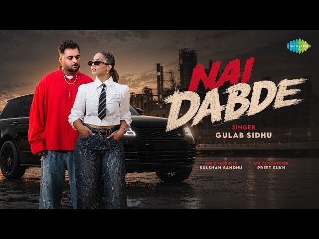 Nai Dabde - Official Music Video | Gulab Sidhu | Karmita Kaur | Kulshan Sandhu