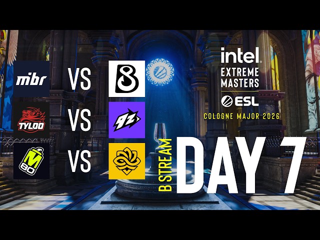 IEM Cologne Major 2026 - Day 7 - Stream B