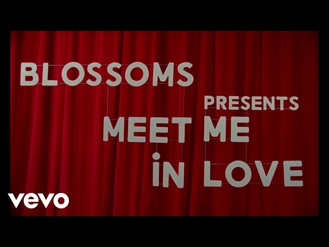 Blossoms - Meet Me In Love