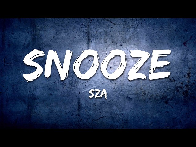SZA - Snooze (Lyrics)