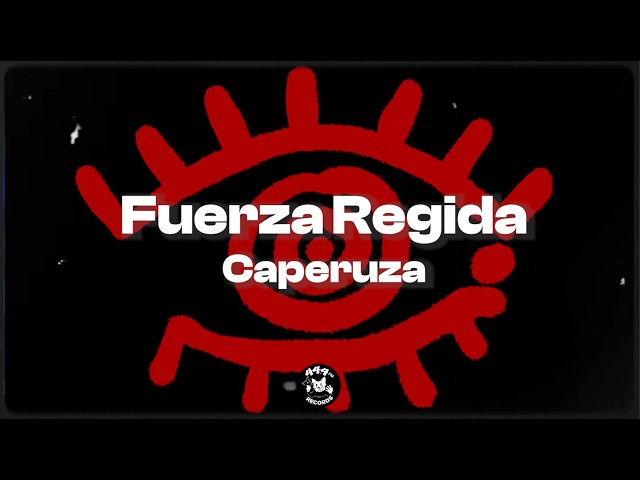FUERZA REGIDA - caperuza (letra / lyrics)
