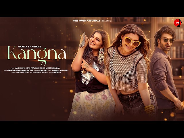 Kangna | Singer Mamta Sharma | Sambhavna Seth | Pravin Shinde | Bad-Ash | New Punjabi Song 2026