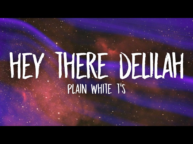 Plain White T's - Hey There Delilah (Lyrics)