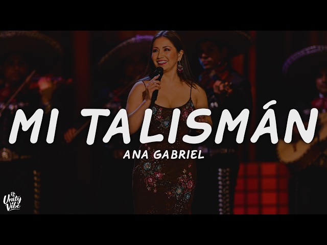 Ana Gabriel - Mi Talismán (Letra)