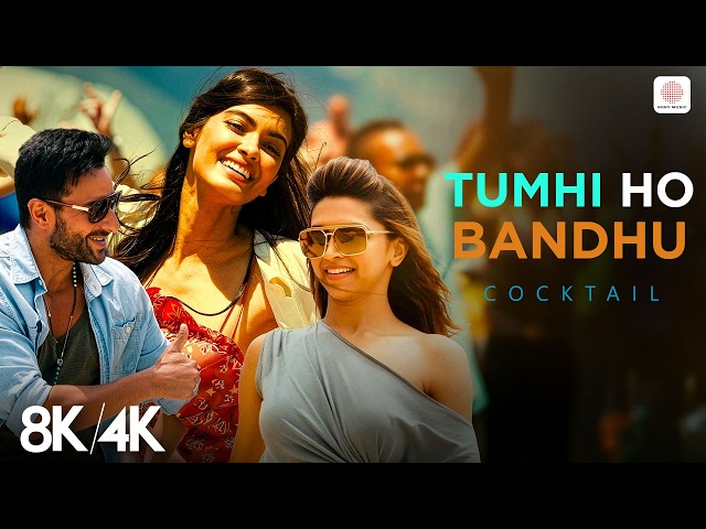 Tumhi Ho Bandhu - 8K/4K Music Video | Saif Ai Khan, Deepika Padukone, Diana | Pritam | Cocktail