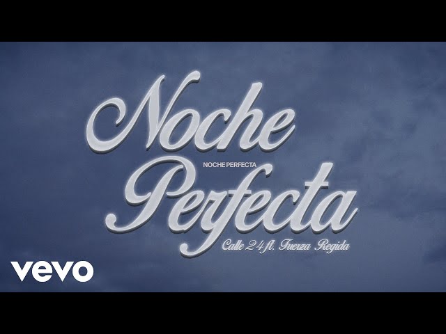 Calle 24, Fuerza Regida - Noche Perfecta (Official)