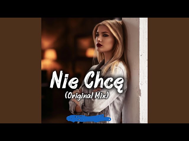 Nie Chcę (Deep House)
