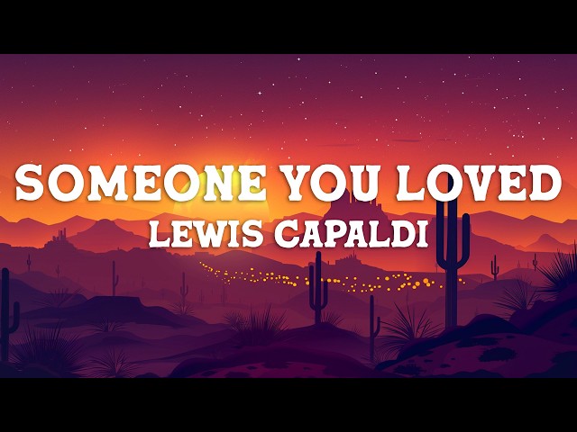 Lewis Capaldi - Someone You Loved (Lyrics)