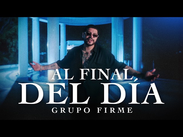 Grupo Firme - Al Final Del Día (Video Oficial)