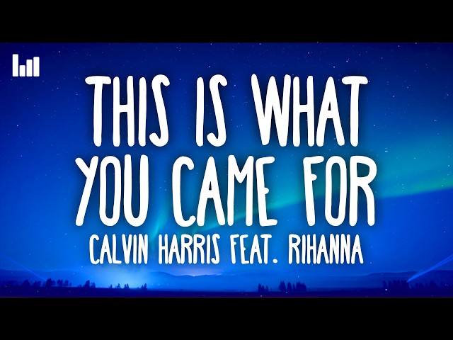 Calvin Harris - This Is What You Came For (Lyrics) feat. Rihanna