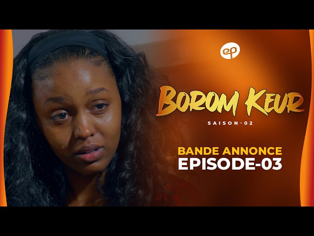 BOROM KEUR - Saison 2 - Episode 3 : Bande Annonce