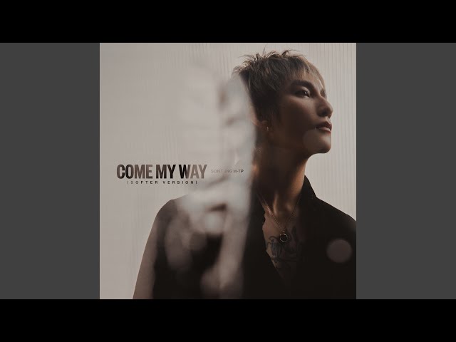 Come My Way (softer version)