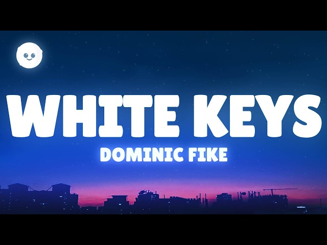 Dominic Fike - White Keys (Lyrics)