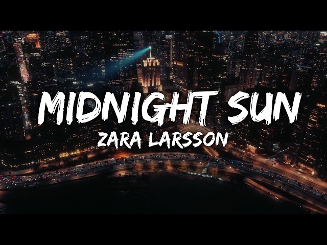 Zara Larsson - Midnight Sun (Lyrics)