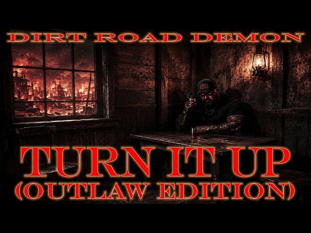 TURN IT UP ( OUTLAW EDITION)