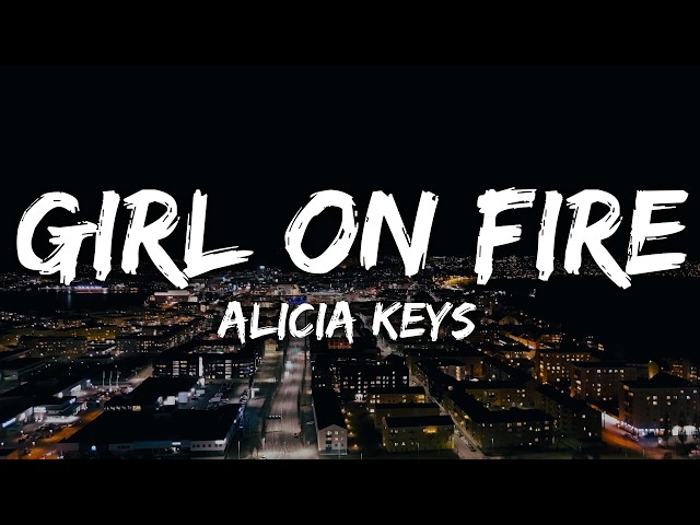 Alicia Keys - Girl on Fire (Lyrics)