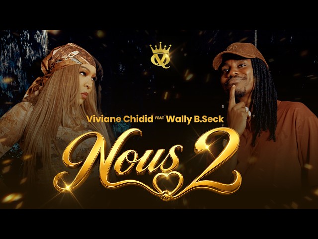 Viviane CHIDID Feat Wally B. SECK - NOUS 2 - CLIP OFFICIEL