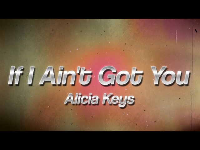 Alicia Keys - If I Ain't Got You ✨ (Lyrics)