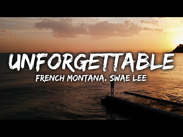 French Montana - Unforgettable (Lyrics) ft. Swae Lee