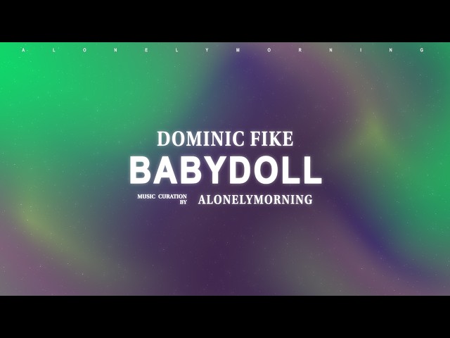 Dominic Fike - Babydoll (Lyrics)