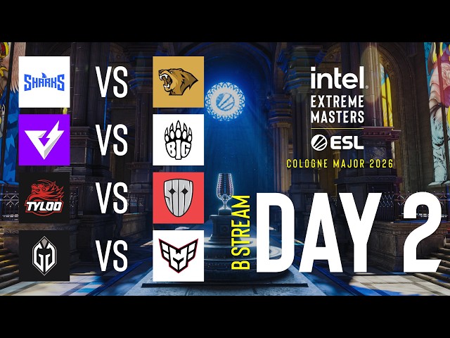 IEM Cologne Major 2026 - Day 2 - Stream B