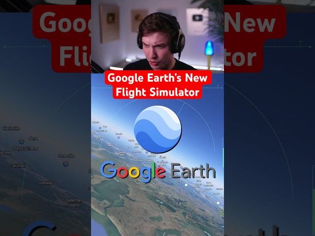 Google Earth’s New Flight Simulator