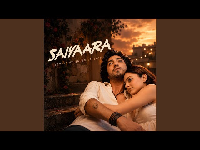 Saiyaara Female (Extended Version)