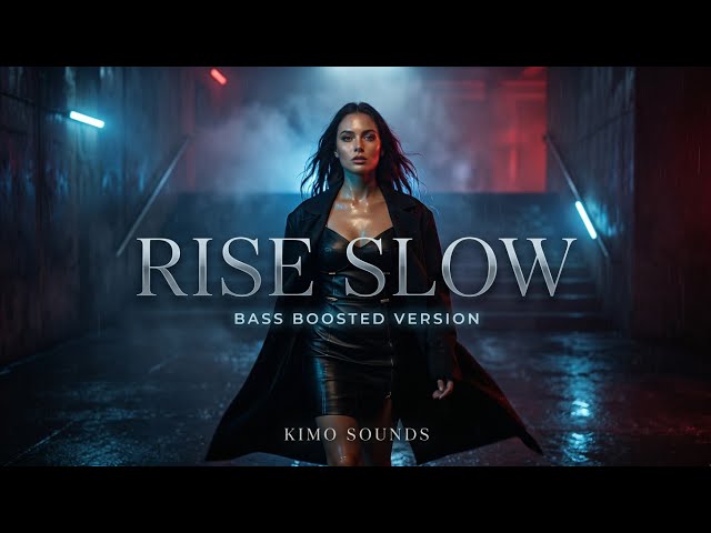 Rise Slow ✦ Kimo Sounds (Bass Boosted Version)