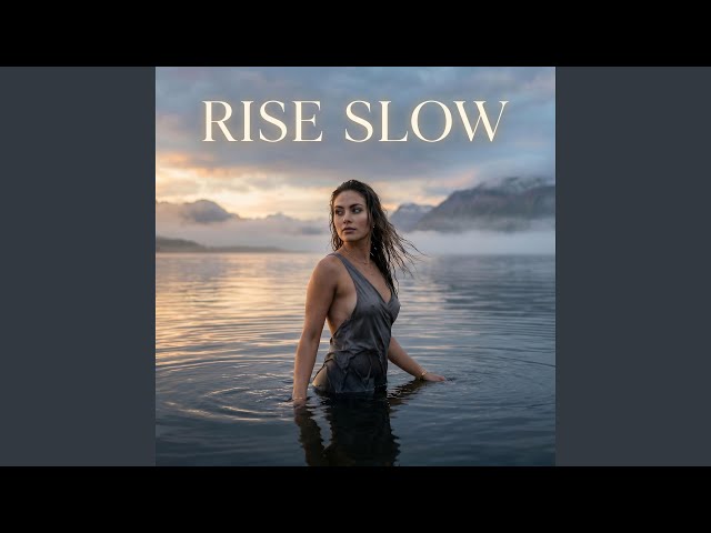 Rise Slow