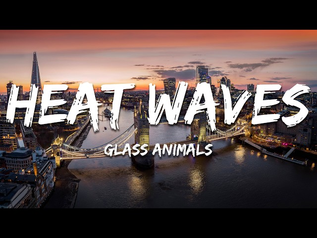 Glass Animals - Heat Waves (Lyrics)