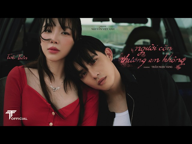 TÓC TIÊN | người  còn  thương  em  không | OFFICIAL MV