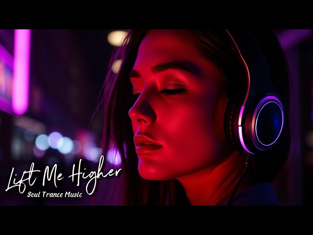 Lift Me Higher - Soul Trance Music (STM) 💜✨DEEP Trance✨💜