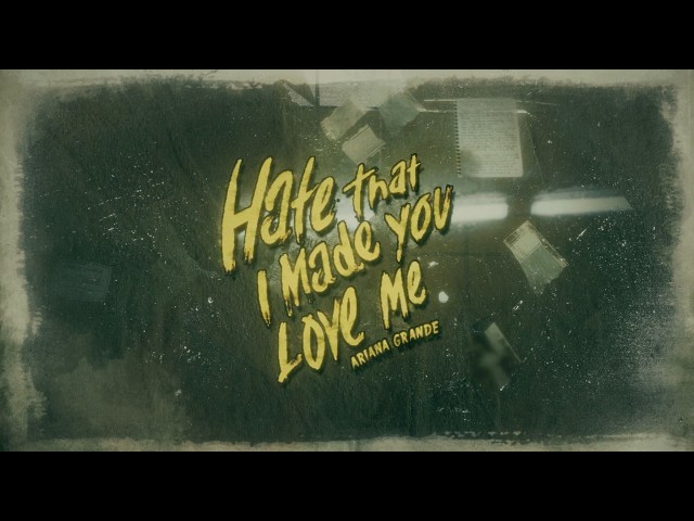 Ariana Grande - hate that i made you love me (official lyric video)