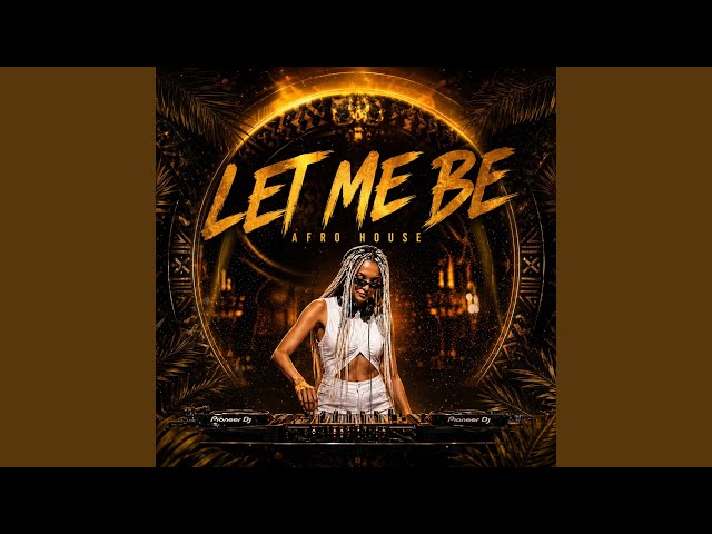 LET ME BE (Afro House Cover)