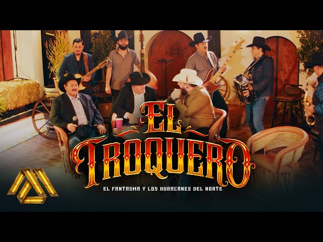 El Fantasma, Los Huracanes del Norte - El Troquero (Video Oficial)