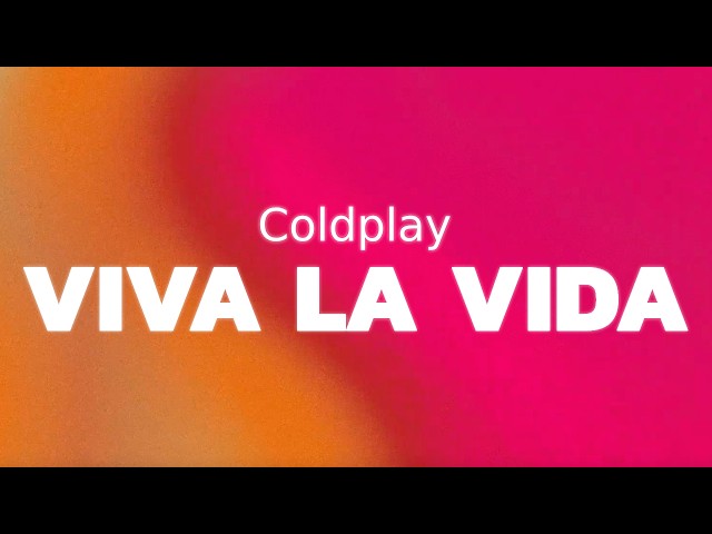 Coldplay - Viva la Vida (lyrics)